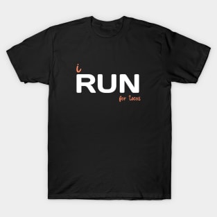 i RUN for tacos T-Shirt